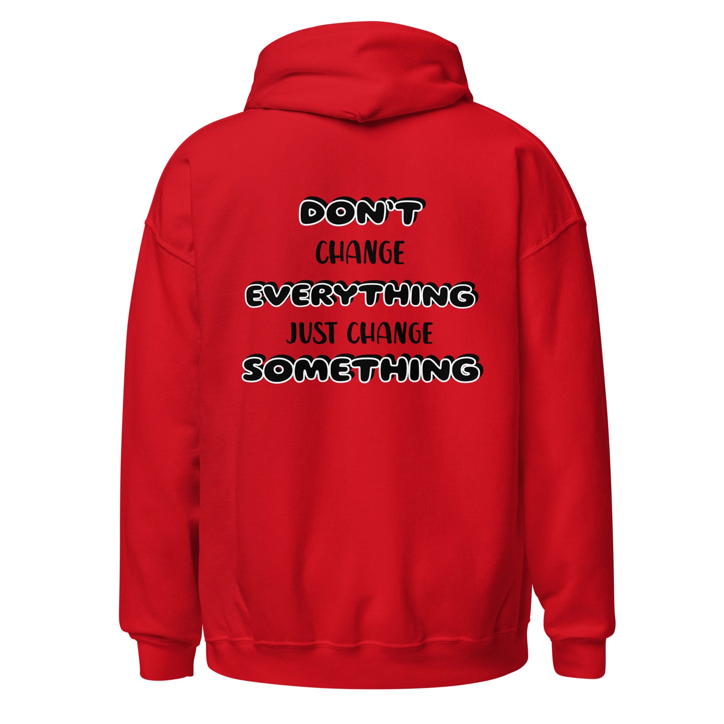 Don’t Change Everything Unisex Hoodie